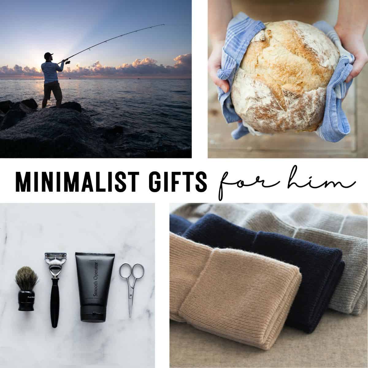 text: minimalist gifts for him and photos of socks, shaving set, homemade bread and man fishing